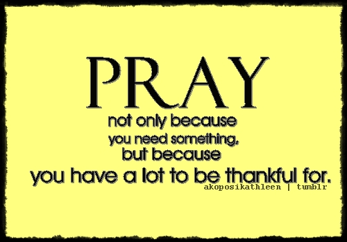 pray because thankful